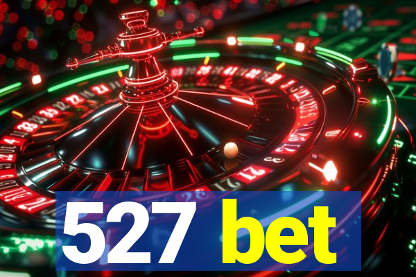 527 bet